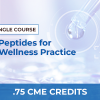 3 PEPTIDES FOR A WELLNESS PRACTICE – SINGLE COURSE