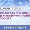 Clinical Use of Hormones  in Age Management Medicine – Module 2