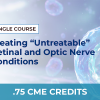 TREATING “UNTREATABLE” RETINAL AND OPTIC NERVE CONDITIONS – THE STEM CELL OPHTHALMOLOGY TREATMENT STUDIES – SINGLE COURSE
