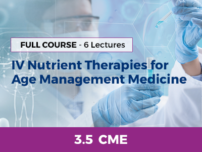 ammg-online-cme-courses-IV-Nutrient-Therapies-for-Age-Management-Medicine