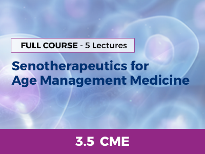 ammg-online-cme-courses-Senotherapeutics-for-Age-Management-Medicine