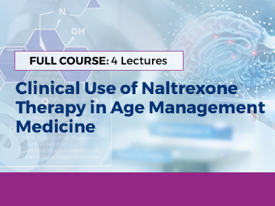 Clinical Use of Naltrexone Therapy in  Age Management Medicine