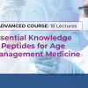 Advanced Course: Essential Knowledge in Peptides for Age Management Medicine