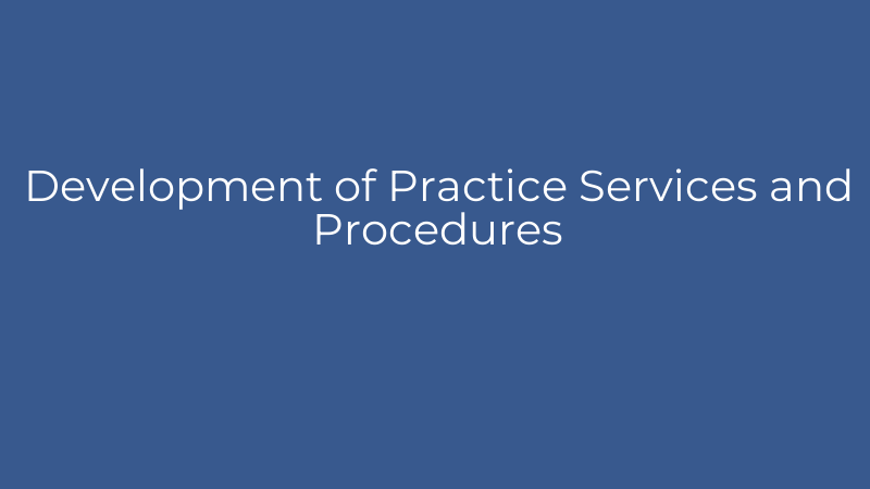 Development of Practice Services and Procedures