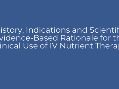 History, Indications and Scientific Evidence-Based Rationale for the Clinical Use of IV Nutrient Therapy