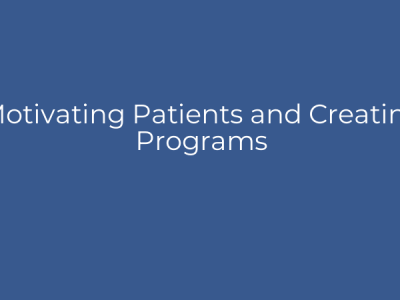 Motivating Patients and Creating Programs