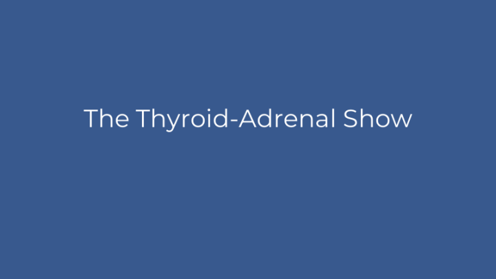 The Thyroid Adrenal Show Age Management Medicine Group Ammg